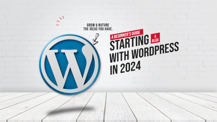 A Beginner’s Guide to Starting a WordPress Blog in 2024